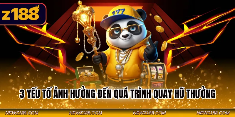 3 Yếu tố ảnh hưởng đến quá trình quay hũ thưởng