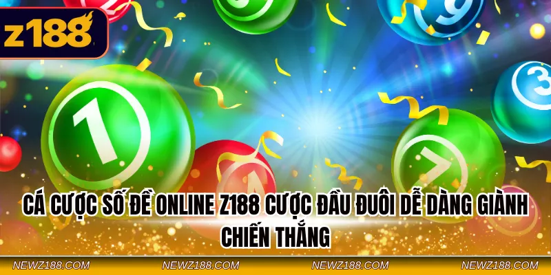 Cá cược số đề online Z188 cược đầu đuôi dễ dàng giành chiến thắng