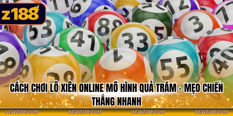Cách chơi lô xiên online mô hình quả trám - Mẹo chiến thắng nhanh