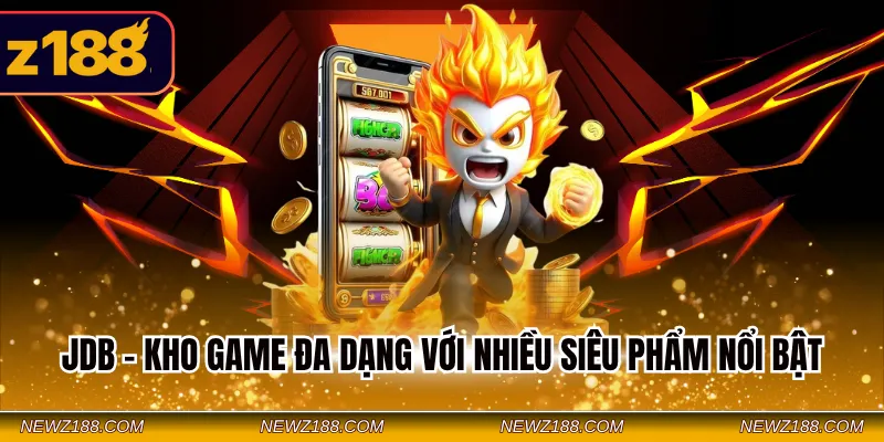 JDB - Kho game đa dạng với nhiều siêu phẩm nổi bật