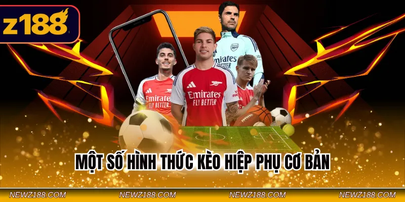 Một số hình thức kèo hiệp phụ cơ bản