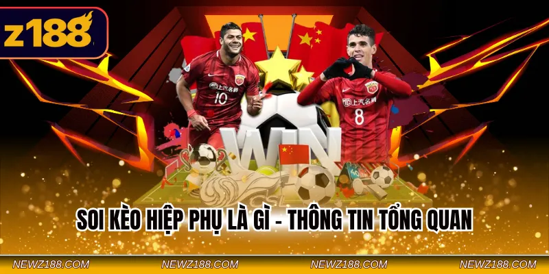 Soi kèo hiệp phụ là gì - Thông tin tổng quan