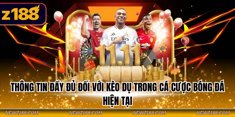 Thông tin đầy đủ đối với kèo dụ trong cá cược bóng đá hiện tại