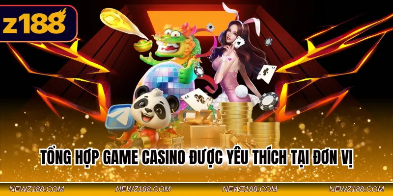 Tổng hợp game Casino được yêu thích tại đơn vị