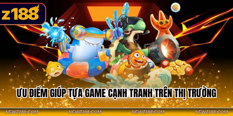 Ưu điểm giúp tựa game cạnh tranh trên thị trường